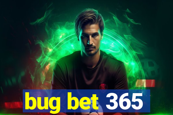 bug bet 365